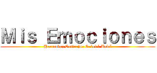 Ｍｉｓ Ｅｍｏｃｉｏｎｅｓ (Hernandez Castrejon Gabriel Uriel)