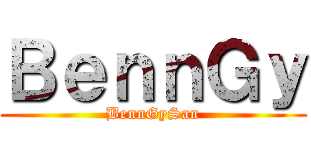 ＢｅｎｎＧｙ (BennGySan)