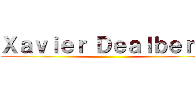 Ｘａｖｉｅｒ Ｄｅａｌｂｅｒｔ  ()