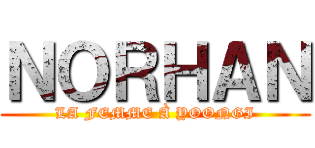 ＮＯＲＨＡＮ (LA FEMME À YOONGI)