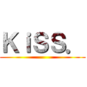 ＫｉＳＳ． ()
