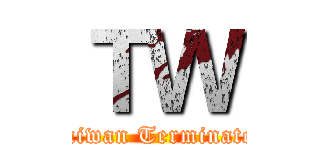 ＴＷ (Taiwan Terminator)