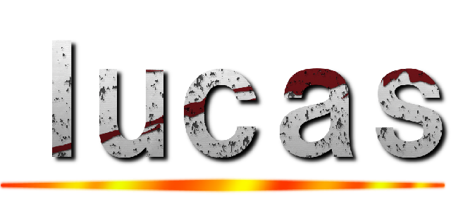 ｌｕｃａｓ ()