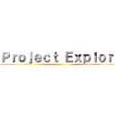 Ｐｒｏｊｅｃｔ Ｅｘｐｌｏｒｅ ()