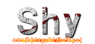 Ｓｈｙ (From:ShingekiNoKyojin)