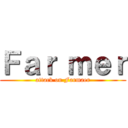 Ｆａｒ ｍｅｒ (attack on Farmaer)
