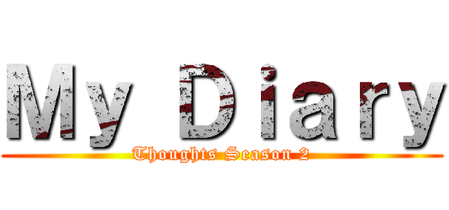 Ｍｙ Ｄｉａｒｙ (Thoughts Season 2)