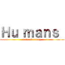 Ｈｕ ｍａｎｓ  (natural enemy)