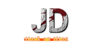 ＪＤ (attack on titan)