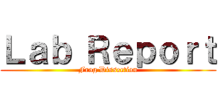 Ｌａｂ Ｒｅｐｏｒｔ (Frog Dissection)