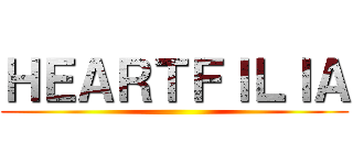 ＨＥＡＲＴＦＩＬＩＡ ()