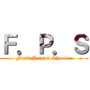 Ｆ．Ｐ．Ｓ (First Person Shooter)