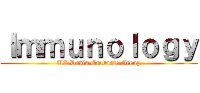 Ｉｍｍｕｎｏｌｏｇｙ (UC Davis Graduate Group)