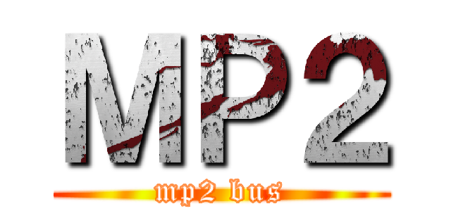 ＭＰ２ (mp2 bus)