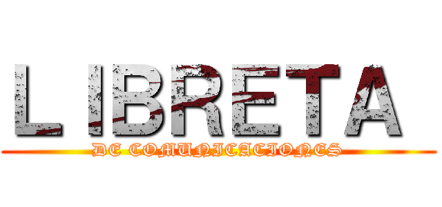ＬＩＢＲＥＴＡ  (DE COMUNICACIONES)