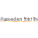 Ｒａｍａｄａｎ ｋａｒｉｍ ()