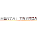 ＨＥＮＴＡＩ ＴＲＹＮＤＡＭＥＲＥ (TRYNDAMERE STREAM)