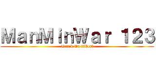 ＭａｎＭｉｎＷａｒ １２３ (Attack On Albert)