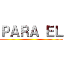 ＰＡＲＡ ＥＬ ()