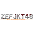 ＺＥＦＪＫＴ４８ (Zona Eksklusif Fans JKT48)