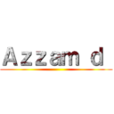 Ａｚｚａｍ ｄ  ()