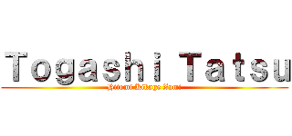 Ｔｏｇａｓｈｉ Ｔａｔｓｕ (Hitomi Kikage Zumi)