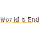 Ｗｏｒｌｄ'ｓ Ｅｎｄ ()