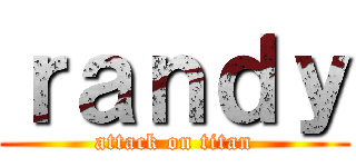 ｒａｎｄｙ (attack on titan)