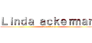 Ｌｉｎｄａ ａｃｋｅｒｍａｎ  (Mata titanes )