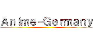 Ａｎｉｍｅ－Ｇｅｒｍａｎｙ ()
