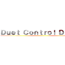 Ｄｕｅｔ Ｃｏｎｔｒｏｌ Ｄａｎｄｙ ()