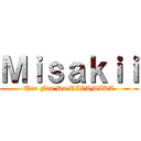 Ｍｉｓａｋｉｉ (Une Fan Du RIVAMIKA)