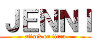 ＪＥＮＮＩ (attack on titan)