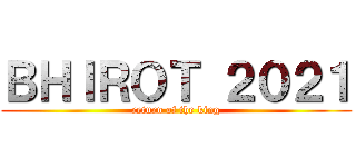 ＢＨＩＲＯＴ ２０２１ (return of the king)