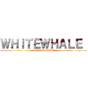 ＷＨＩＴＥＷＨＡＬＥ  (IMPOSSIBLE)