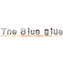 Ｔｈｅ Ｂｌｕｅ ｇｌｕｅ (attack on music)