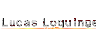 Ｌｕｃａｓ Ｌｏｑｕｉｎｇｅｎ (attack on titan)