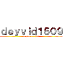 ｄｅｙｖｉｄ１５０９ (le plus beau BG)