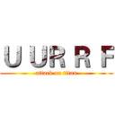 Ｕ ＵＲ Ｒ Ｆ (attack on titan)