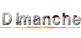 Ｄｉｍａｎｃｈｅ (Attack on Titan)