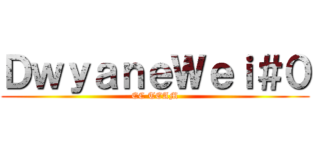 ＤｗｙａｎｅＷｅｉ＃０ (EC TEAM)