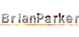 ＢｒｉａｎＰａｒｋｅｒ (Atack on Memes)