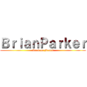 ＢｒｉａｎＰａｒｋｅｒ (Atack on Memes)