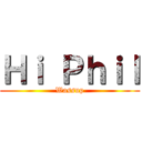 Ｈｉ Ｐｈｉｌ (Wassup)