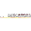 ．． ＤＥＳＣＡＲＧＡＳ ()