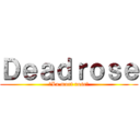 Ｄｅａｄｒｏｓｅ (✨La mort rose✨)