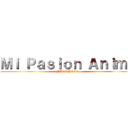 Ｍｉ Ｐａｓｉｏｎ Ａｎｉｍｅ (PAGE BLOG)