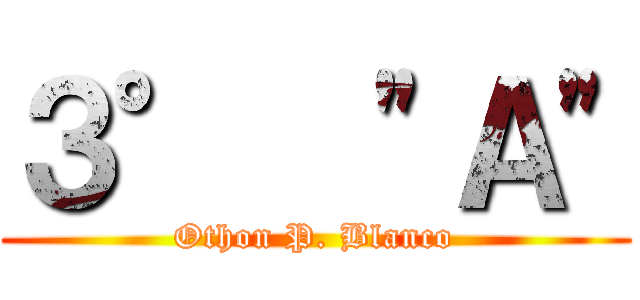 ３°  "Ａ" (Othon P. Blanco)