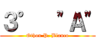３°  "Ａ" (Othon P. Blanco)