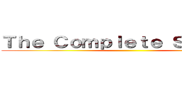 Ｔｈｅ Ｃｏｍｐｌｅｔｅ Ｓｅｒｉｅｓ  ()